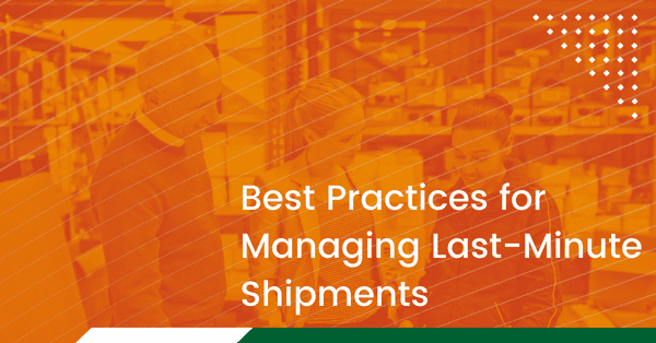 last-minute-shipments-management